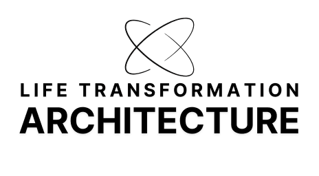 Life Transformation Architecture (LTA): Designing the Blueprint for Your Best Life